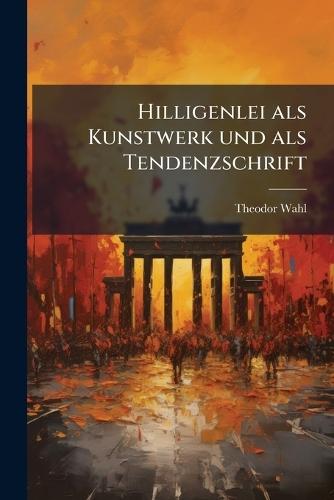 Hilligenlei als Kunstwerk und als Tendenzschrift
