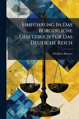 EinfÃ1/4hrung In Das BÃ1/4rgerliche Gesetzbuch FÃ1/4r Das Deutsche Reich
