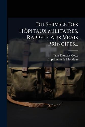 Du Service Des HÃ´pitaux Militaires, RappelÃ(c) Aux Vrais Principes...