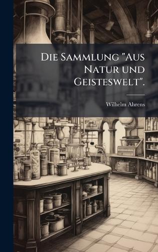 Die Sammlung ""Aus Natur und Geisteswelt"".