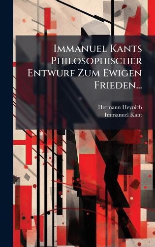 Immanuel Kants Philosophischer Entwurf Zum Ewigen Frieden...