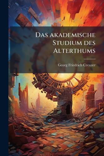 Das akademische Studium des Alterthums