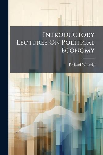 Introductory Lectures On Political Economy