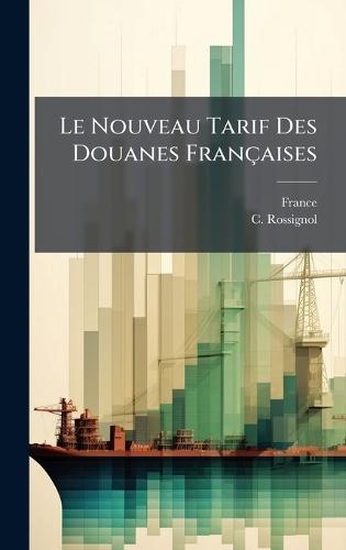 Le Nouveau Tarif Des Douanes Françaises