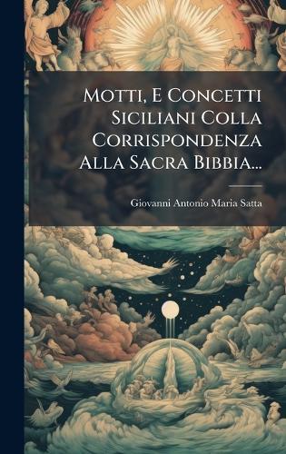 Motti, E Concetti Siciliani Colla Corrispondenza Alla Sacra Bibbia...