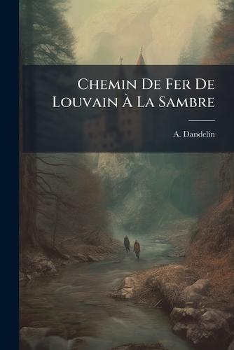 Chemin De Fer De Louvain Ã La Sambre