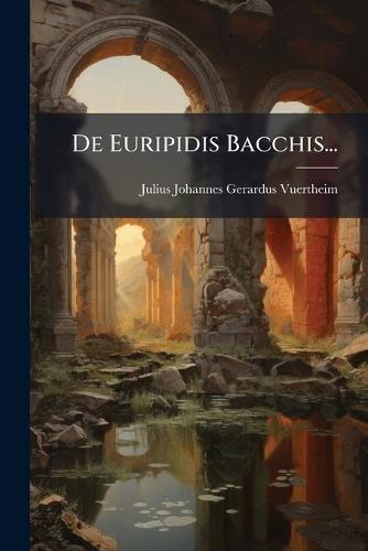 De Euripidis Bacchis...