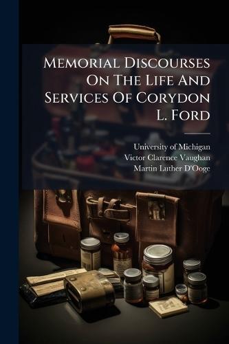 Memorial Discourses On The Life And Services Of Corydon L. Ford