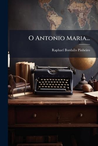 O Antonio Maria...