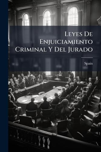 Leyes De Enjuiciamiento Criminal Y Del Jurado