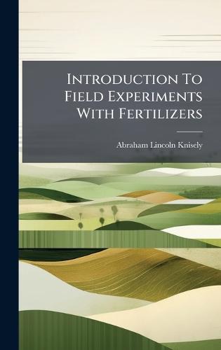 Introduction To Field Experiments With Fertilizers