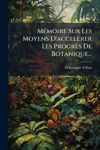 MÃ(c)moire Sur Les Moyens D'accelerer Les Progrès De Botanique...