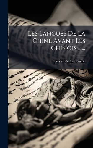 Les Langues De La Chine Avant Les Chinois ......