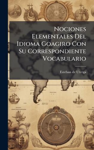 Nociones Elementales Del Idioma Goagiro Con Su Correspondiente Vocabulario