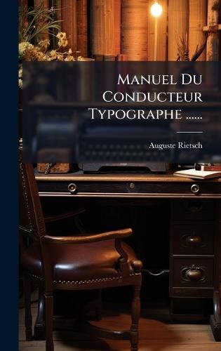 Manuel Du Conducteur Typographe ......