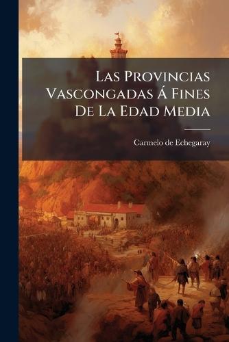 Las Provincias Vascongadas Ã Fines De La Edad Media