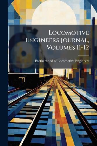 Locomotive Engineers Journal, Volumes 11-12