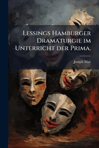 Lessings Hamburger Dramaturgie im Unterricht der Prima.