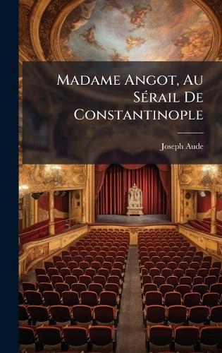Madame Angot, Au SÃ(c)rail De Constantinople