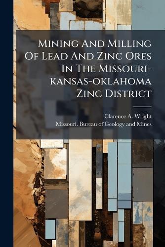Mining And Milling Of Lead And Zinc Ores In The Missouri-kansas-oklahoma Zinc District