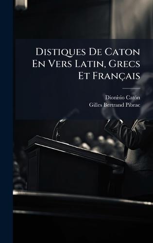 Distiques De Caton En Vers Latin, Grecs Et Français