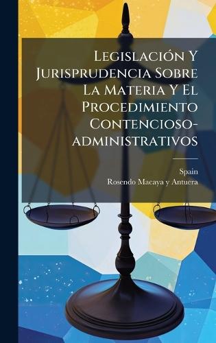 LegislaciÃ3n Y Jurisprudencia Sobre La Materia Y El Procedimiento Contencioso-administrativos