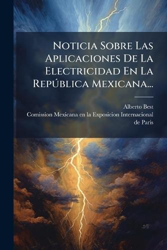Noticia Sobre Las Aplicaciones De La Electricidad En La RepÃ°blica Mexicana...
