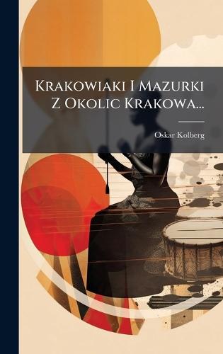 Krakowiaki I Mazurki Z Okolic Krakowa...