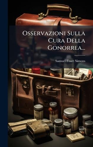 Osservazioni Sulla Cura Della Gonorrea...