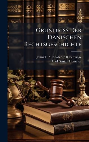 GrundriÃ Der Dänischen Rechtsgeschichte