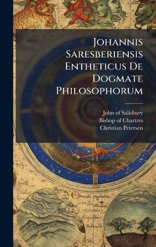 Johannis Saresberiensis Entheticus De Dogmate Philosophorum