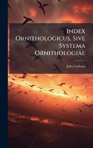 Index Ornithologicus, Sive Systema Ornithologiae