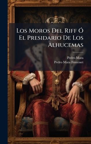Los Moros Del Riff Ã"" El Presidario De Los Alhucemas