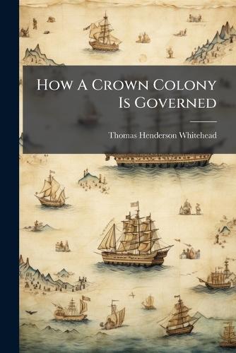 How A Crown Colony Is Governed