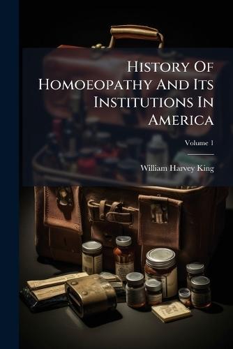 History Of Homoeopathy And Its Institutions In America