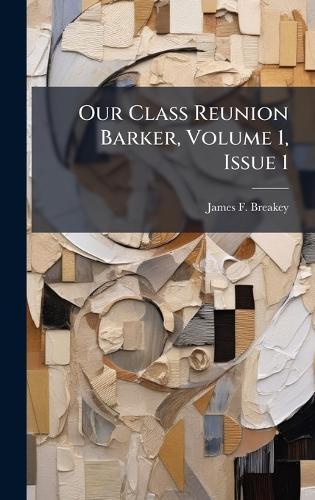 Our Class Reunion Barker, Volume 1, Issue 1