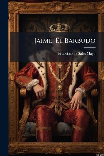 Jaime, El Barbudo