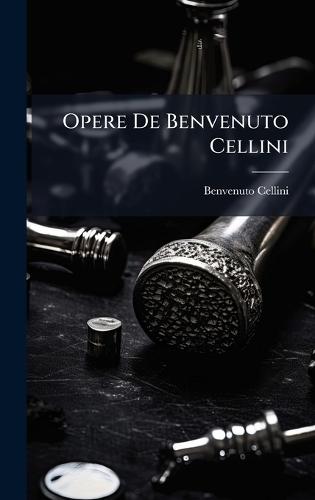 Opere De Benvenuto Cellini