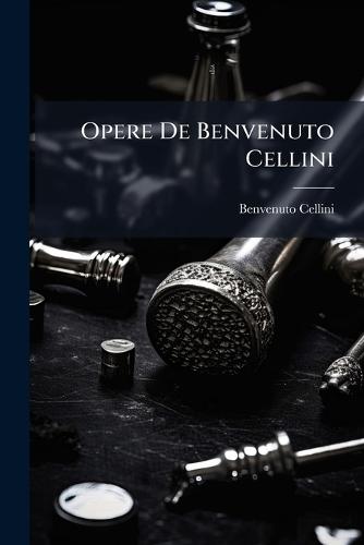 Opere De Benvenuto Cellini