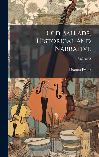 Old Ballads, Historical And Narrative
