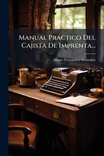 Manual Pràctico Del Cajista De Imprenta...