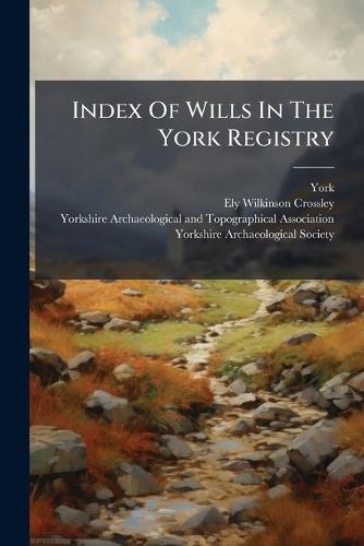 Index Of Wills In The York Registry