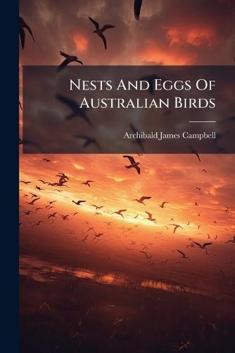 Nests And Eggs Of Australian Birds