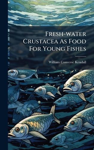 Fresh-water Crustacea As Food For Young Fishes