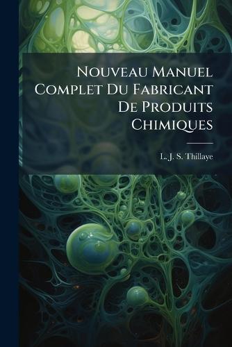Nouveau Manuel Complet Du Fabricant De Produits Chimiques