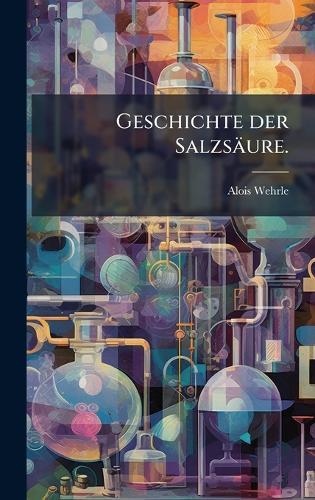 Geschichte der Salzsäure.