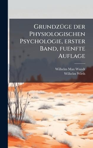 GrundzÃ1/4ge der Physiologischen Psychologie, erster Band, fuenfte Auflage