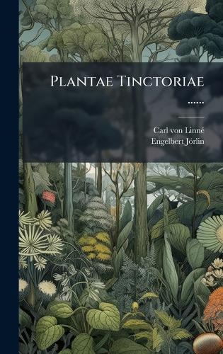 Plantae Tinctoriae ......