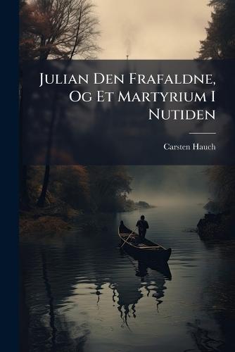 Julian Den Frafaldne, Og Et Martyrium I Nutiden