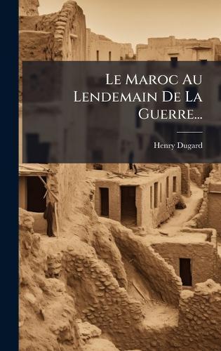 Le Maroc Au Lendemain De La Guerre...